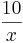 \frac{10}{x}