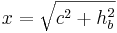 x=\sqrt{c^2+h_b^2}