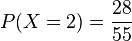 P(X=2)=\frac{28}{55} 