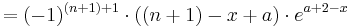=(-1)^{(n+1)+1}\cdot((n+1)-x+a)\cdot e^{a+2-x}