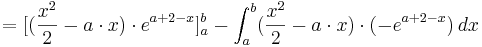 =[( \frac{x^{2}}{2}-a\cdot x )\cdot e^{a + 2 - x} ]^{b}_{a} - \int_{a}^{b} ( \frac{x^{2}}{2}-a\cdot x ) \cdot (-e^{a + 2 - x})\,dx