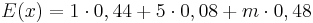 E(x)= 1 \cdot 0,44 + 5 \cdot 0,08 + m \cdot 0,48