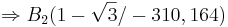  \Rightarrow B_2(1 - \sqrt{3} / -310,164)