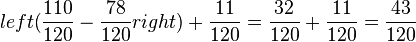 left( \frac{110}{120} - \frac{78}{120} right) + \frac{11}{120} = \frac{32}{120} + \frac{11}{120} = \frac{43}{120} 