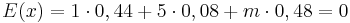 E(x)= 1 \cdot 0,44 + 5 \cdot 0,08 + m \cdot 0,48 = 0