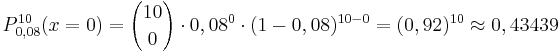 P_{0,08}^{10} (x=0) = {10 \choose 0} \cdot 0,08^0 \cdot (1-0,08)^{10-0} = (0,92)^{10} \approx 0,43439 