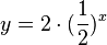 y= 2 \cdot (\frac 1 2)^x