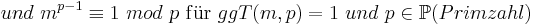 und\ m^{p-1}\equiv 1\ mod\ p\ \mathrm{f{\ddot u}r}\ ggT(m,p) = 1\ und\ p \in \mathbb P (Primzahl)