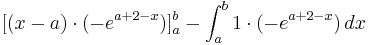 [( x - a )\cdot (-e^{a + 2 - x}) ]^{b}_{a} - \int_{a}^{b} 1 \cdot (-e^{a + 2 - x})\,dx