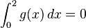  \int_{0}^{2} g (x)\,dx = 0 