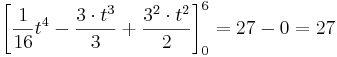 \left[  \frac{1}{16}t^4 - \frac{3 \cdot t^3}{3} +  \frac{3^2 \cdot t^2}{2}\right ]_{0}^{6} = 27 - 0 = 27