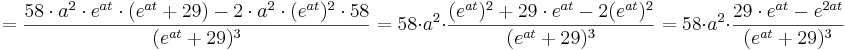 = \frac{58\cdot a^{2} \cdot e^{at}\cdot (e^{at} + 29) - 2\cdot a^{2} \cdot (e^{at})^{2}\cdot 58   }{(e^{at}+29)^{3}} = 58\cdot a^{2}\cdot \frac{(e^{at})^{2} + 29\cdot e^{at} - 2(e^{at})^2}{(e^{at} + 29)^{3}} = 58\cdot a^{2} \cdot \frac {29\cdot e^{at} - e^{2at}}{(e^{at}+29)^{3}}