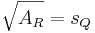 \sqrt{A_R}=s_Q