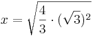 x=\sqrt{\frac{4}{3} \cdot (\sqrt{3})^2}