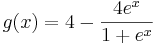 g(x) = 4 - \frac{4e^{x} }{1+e^{x} }